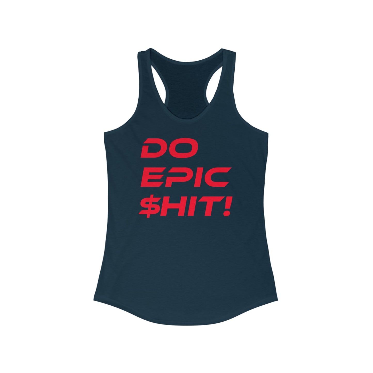 Do Epic $hit - Women's Ideal Racerback Tank