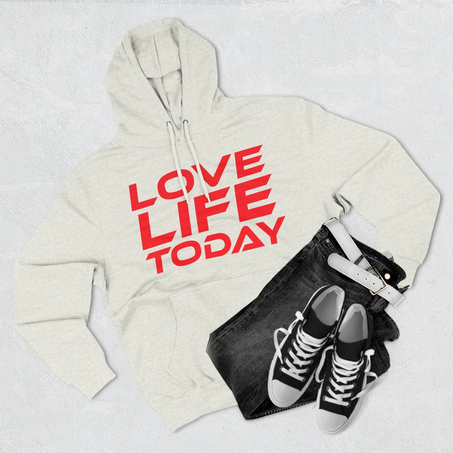 Love Life Today - Three-Panel Fleece Hoodie