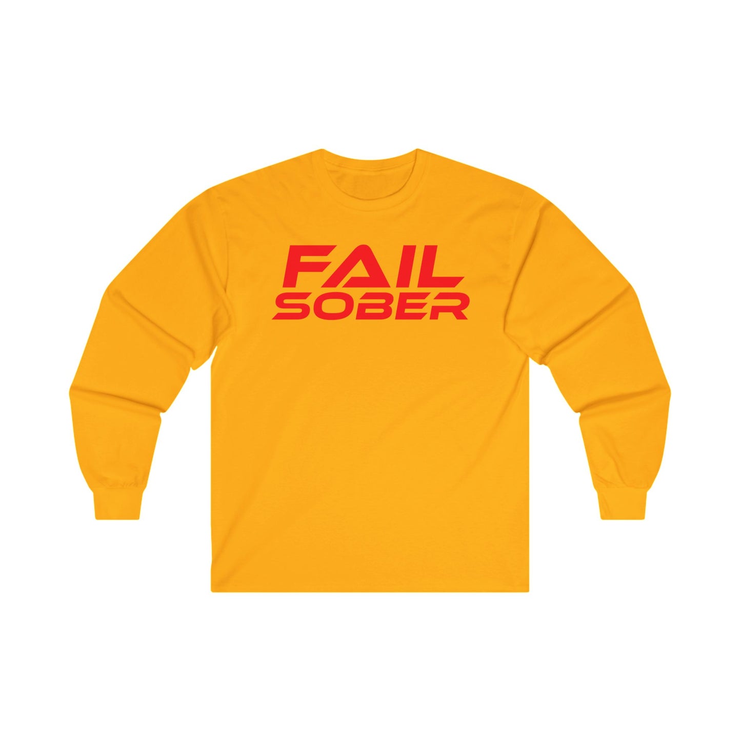 FAIL SOBER - Unisex Long Sleeve Tee - Motivational Shirt