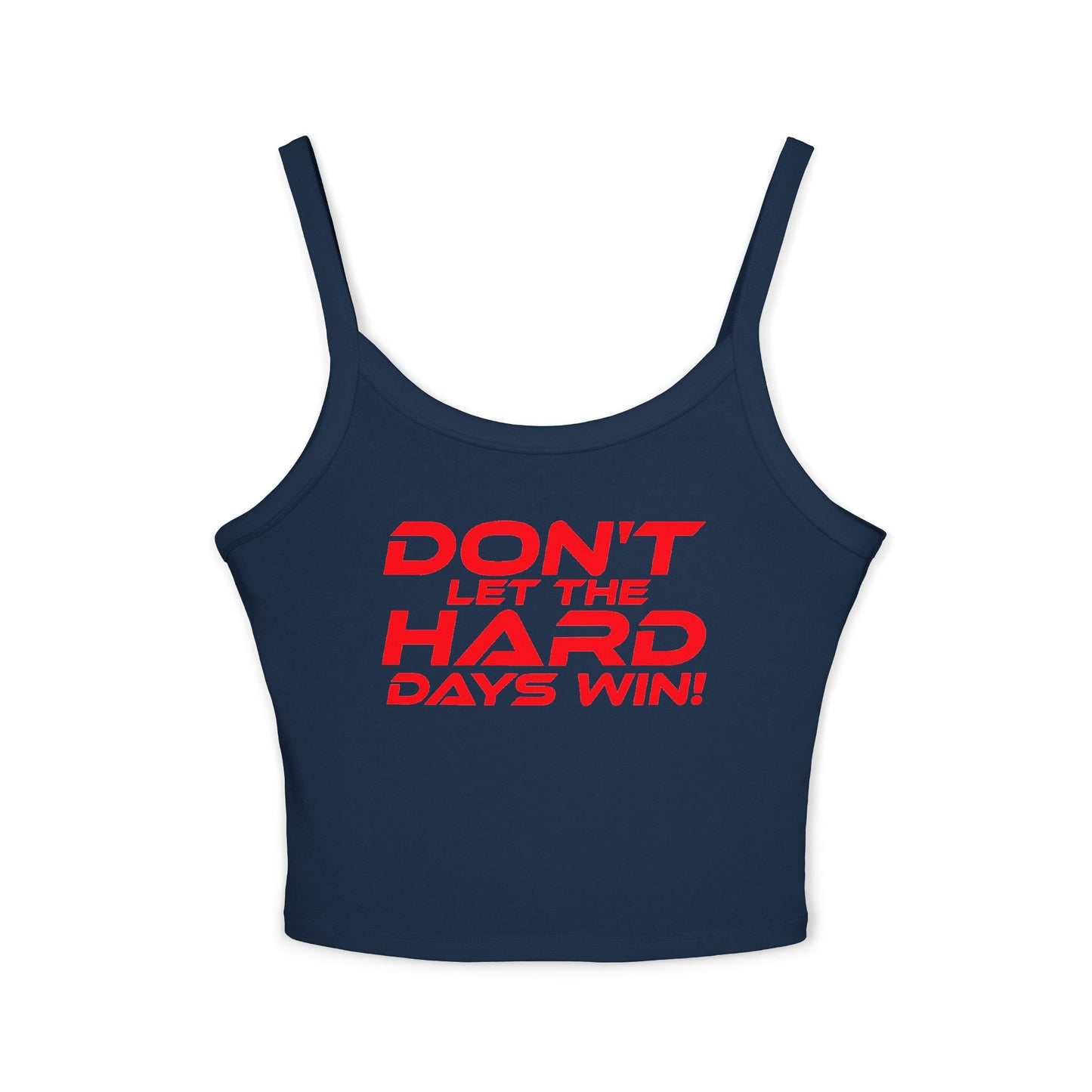 Don't Let The Hard Days Win! - Inspiring Women's Spaghetti Strap Tank Top - 'Don't Let The Hard Days Win!'