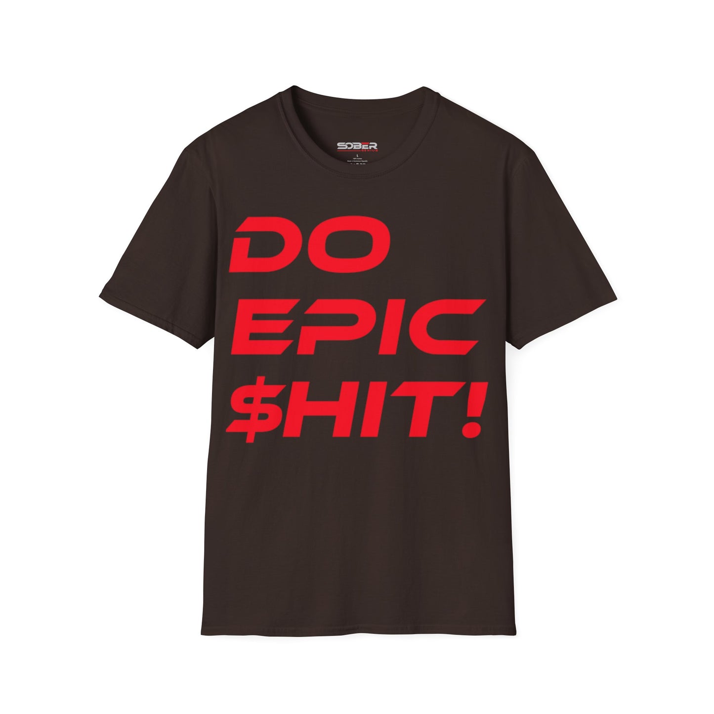 Do Epic $hit! - Unisex Softstyle T-Shirt