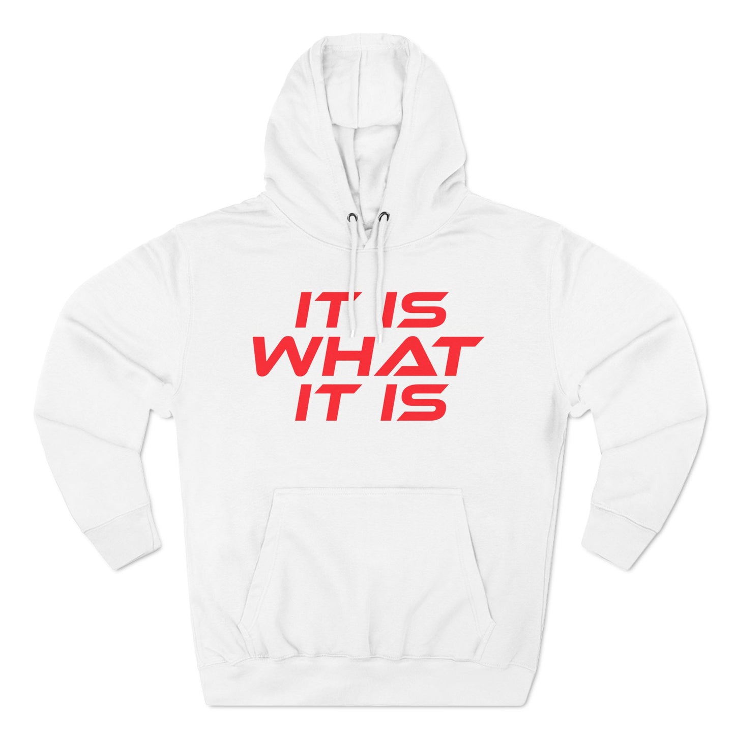 It Is What It Is - Three-Panel Fleece Hoodie