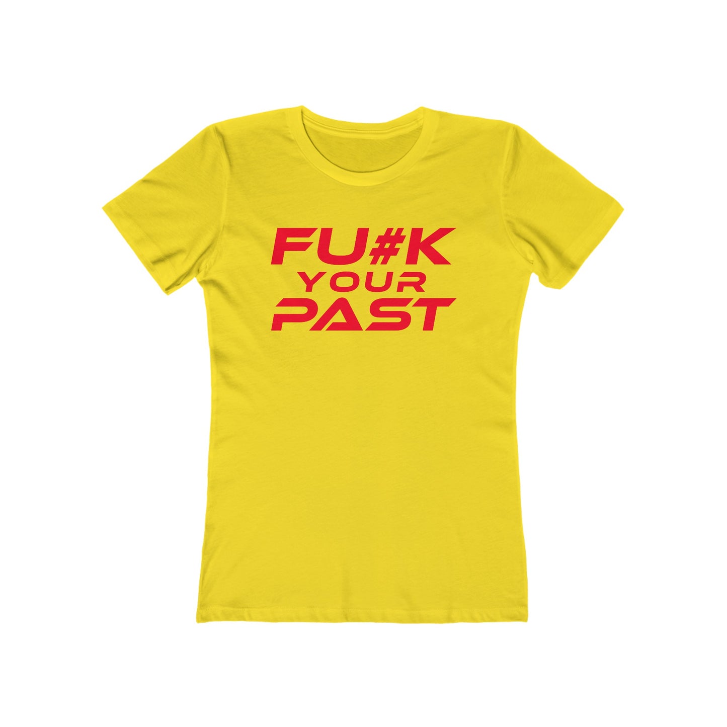 Fu#k Your Past - The Boyfriend Tee for Women