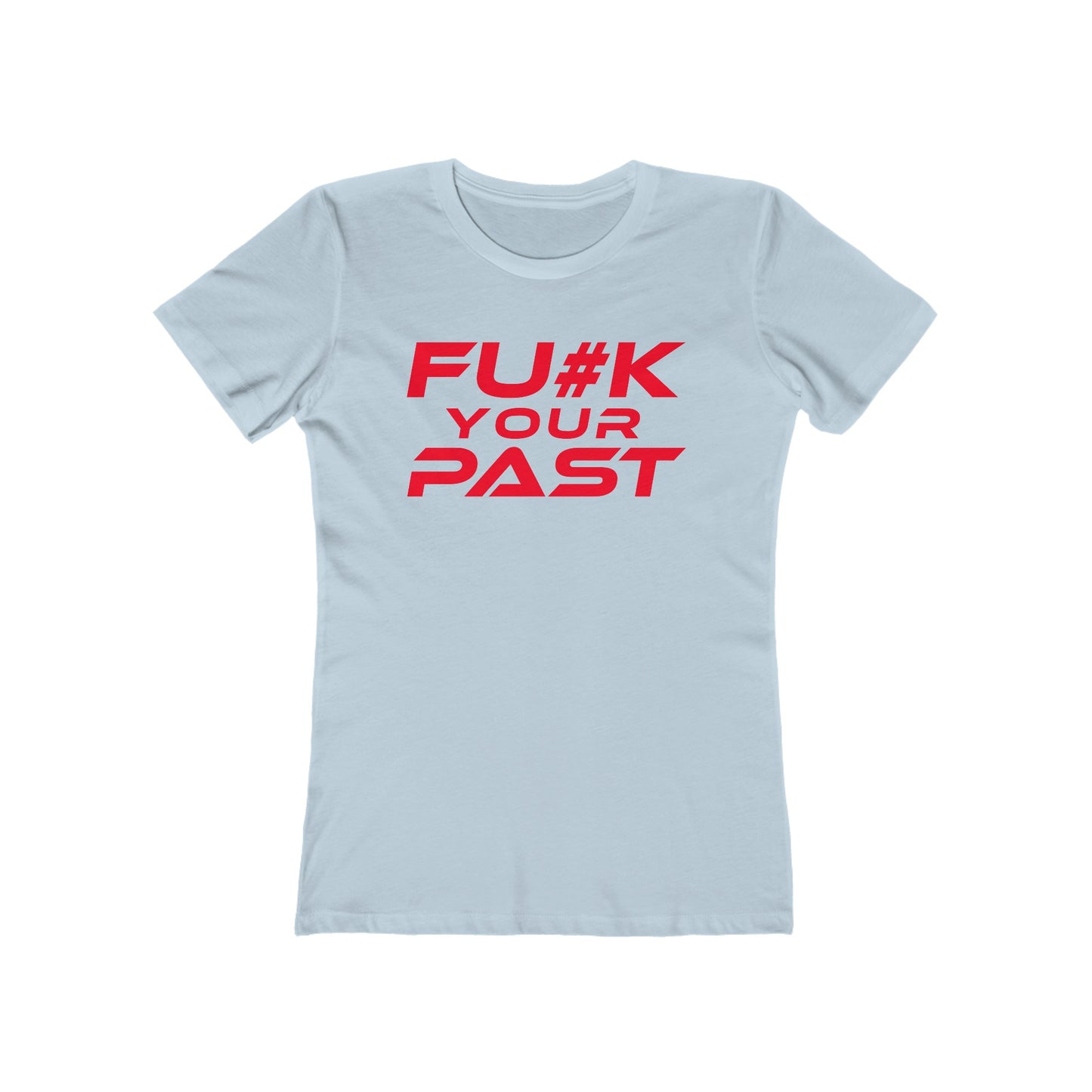 Fu#k Your Past - The Boyfriend Tee for Women