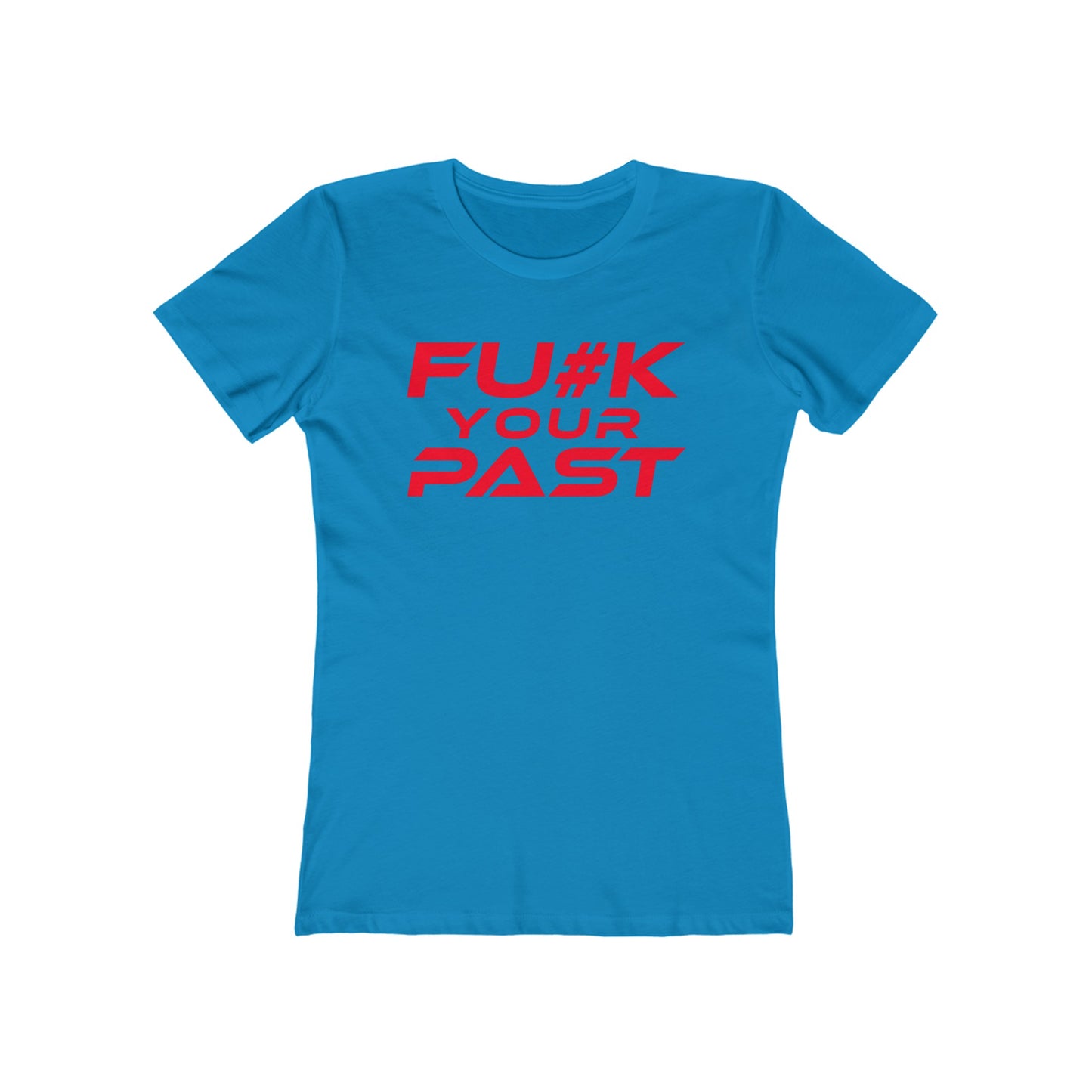 Fu#k Your Past - The Boyfriend Tee for Women