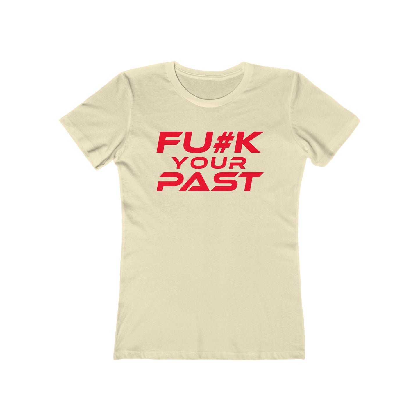 Fu#k Your Past - The Boyfriend Tee for Women