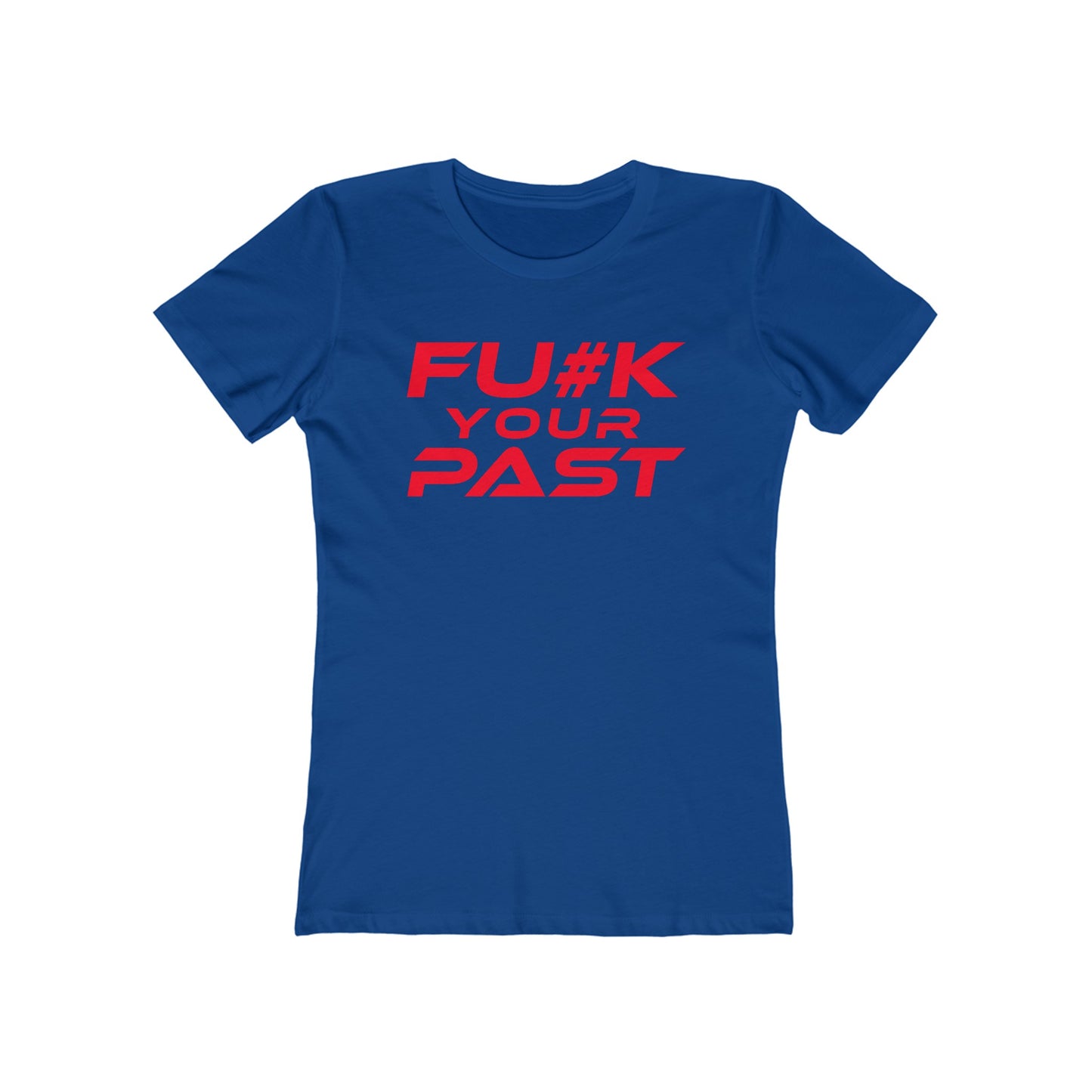 Fu#k Your Past - The Boyfriend Tee for Women