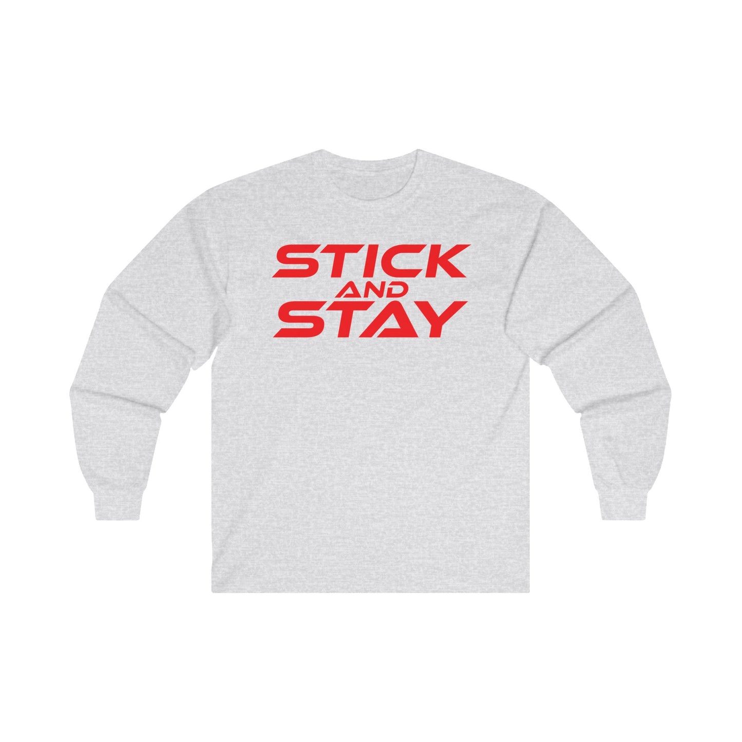 Stick and Stay - Motivational Unisex Long Sleeve Tee