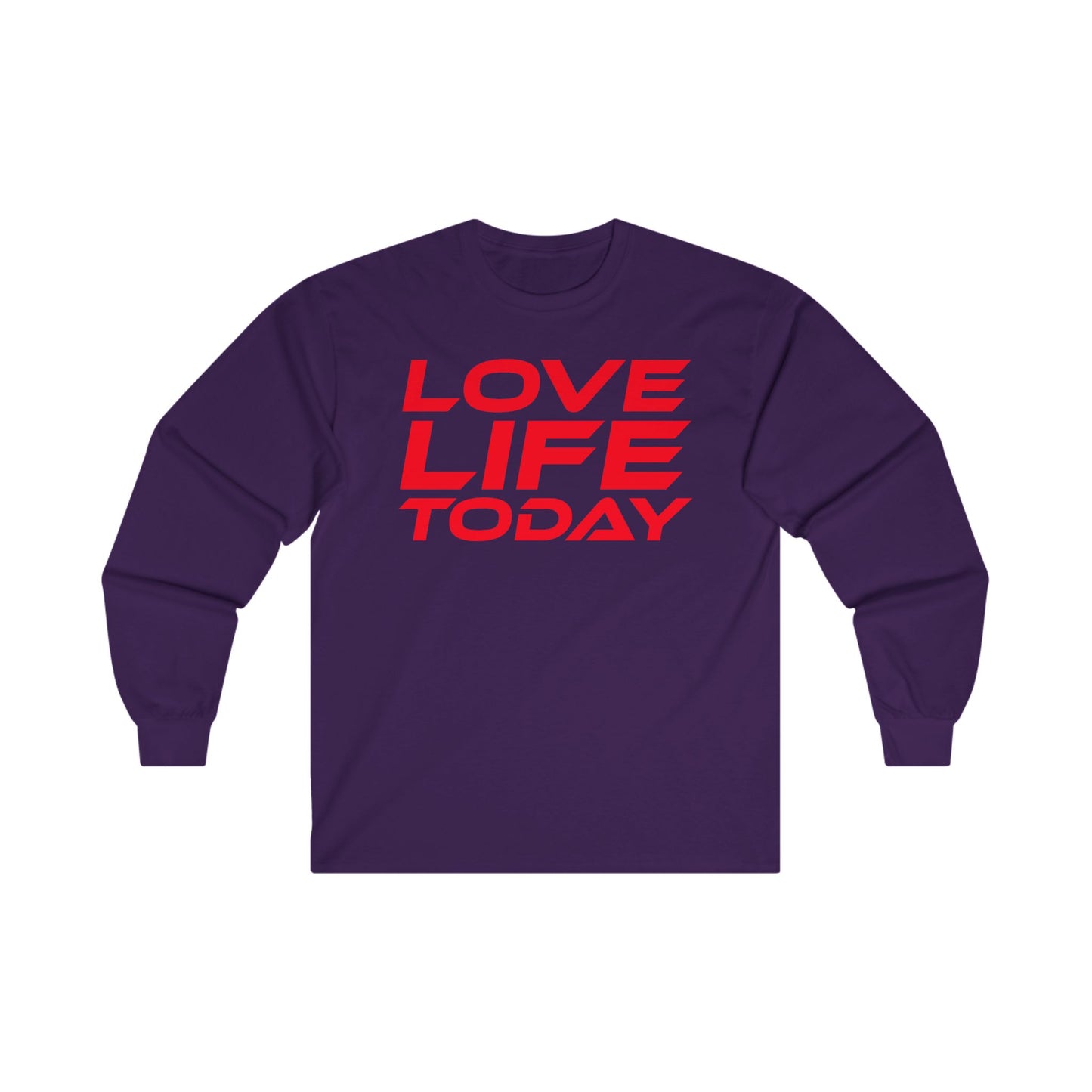 Love Life Today - Unisex Long Sleeve Tee - Positive Vibe Shirt