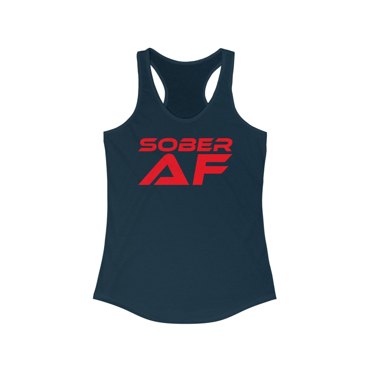 Sober AF - Women's Ideal Racerback Tank