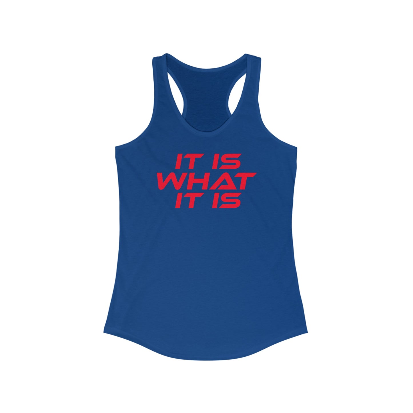 It Is What It Is - Women's Ideal Racerback Tank