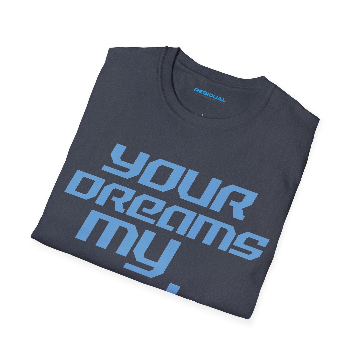 Your Dreams My Goals - Unisex Softstyle T-Shirt