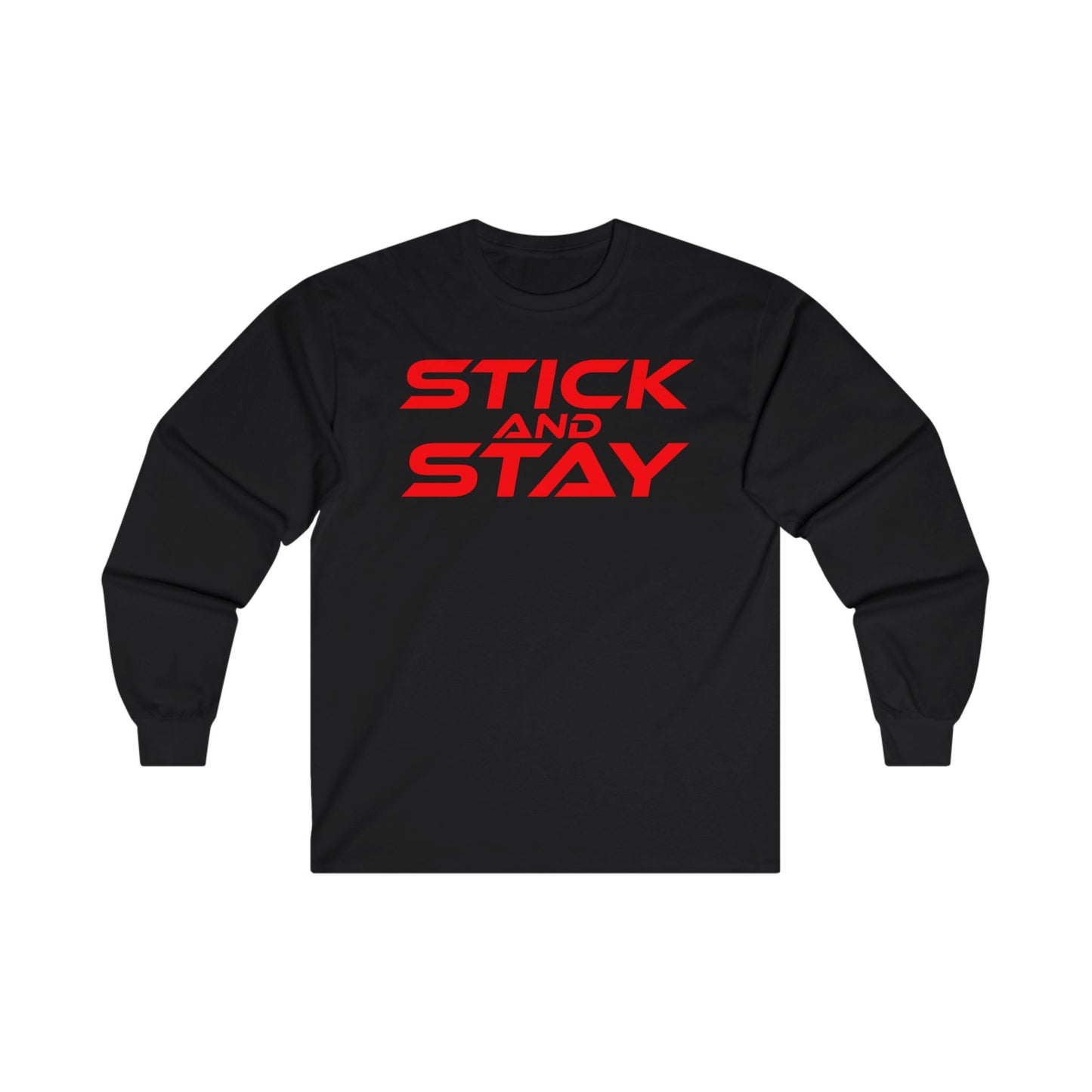 Stick and Stay - Motivational Unisex Long Sleeve Tee