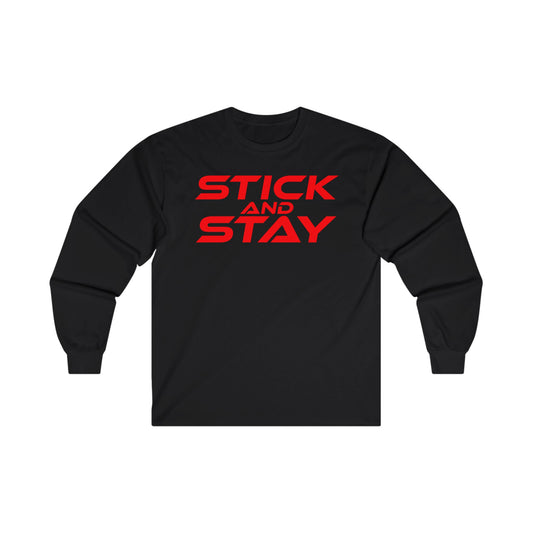 Stick and Stay - Motivational Unisex Long Sleeve Tee