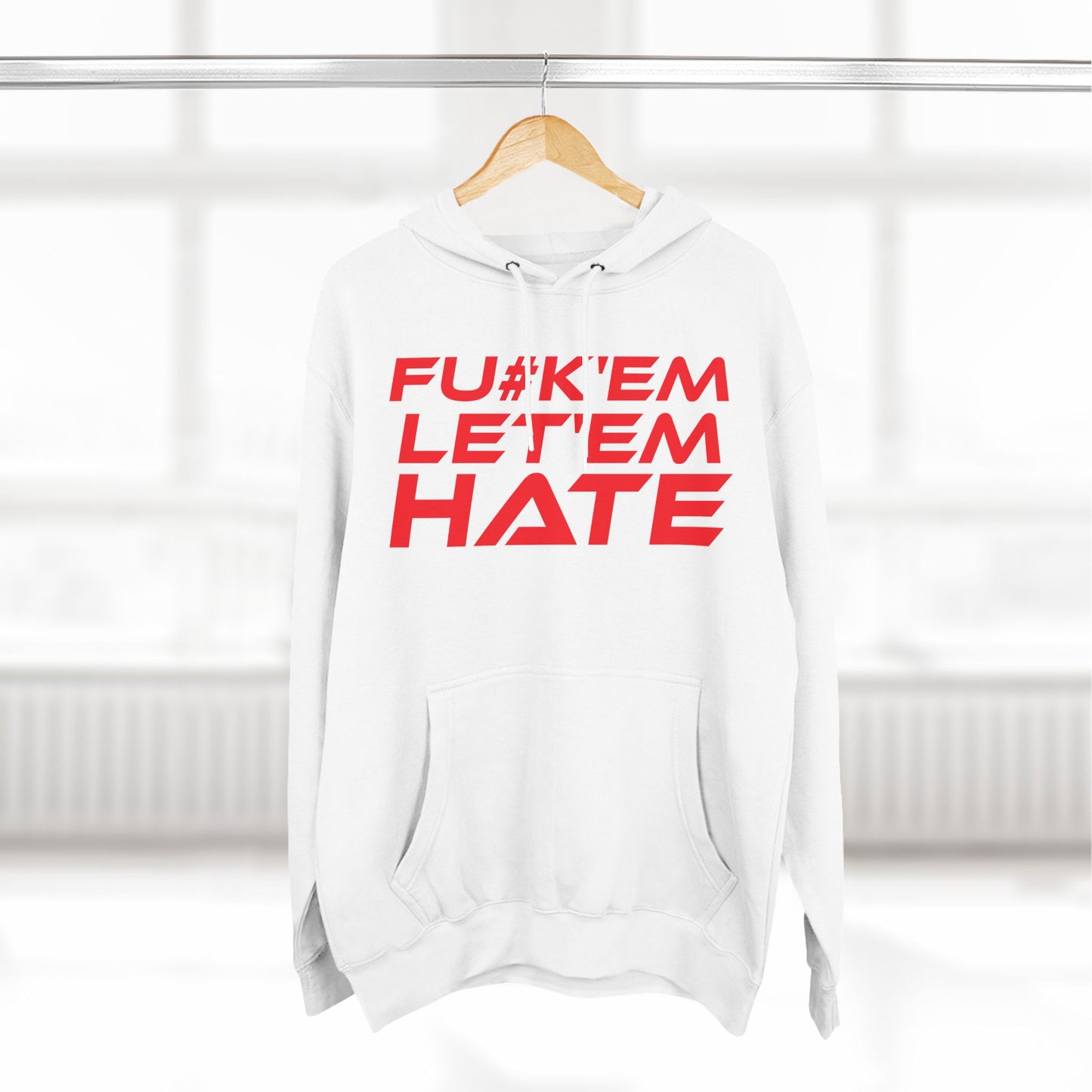 FU#K' Em, Let 'em Hate - Edgy Statement Fleece Hoodie - 'FU#K 'EM, LET 'EM HATE'