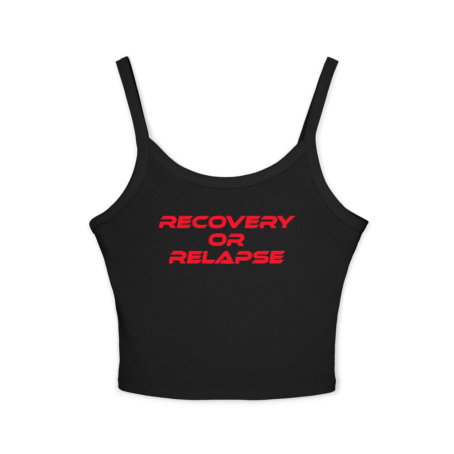 Recovery or Relapse - Women's Spaghetti Strap Tank Top - Motivational Fitness Apparel