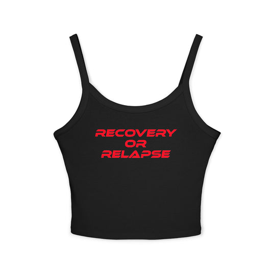 Recovery or Relapse - Women's Spaghetti Strap Tank Top - Motivational Fitness Apparel