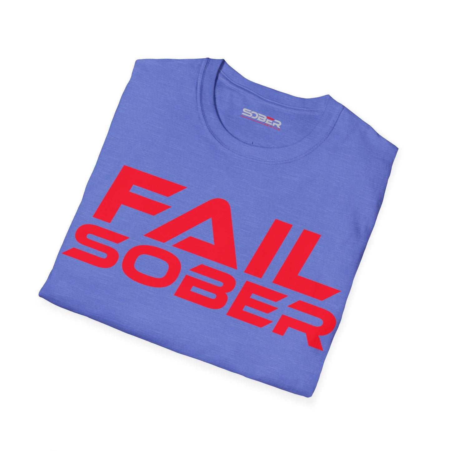 Fail Sober - Unisex Softstyle T-Shirt