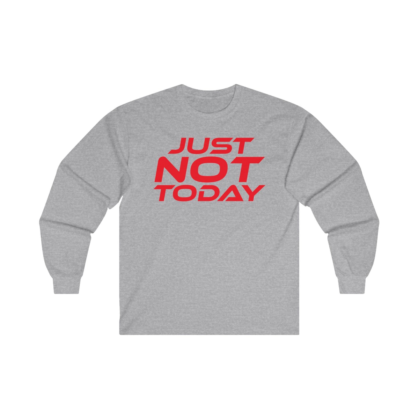 Just Not Today - Unisex Ultra Cotton Long Sleeve Tee