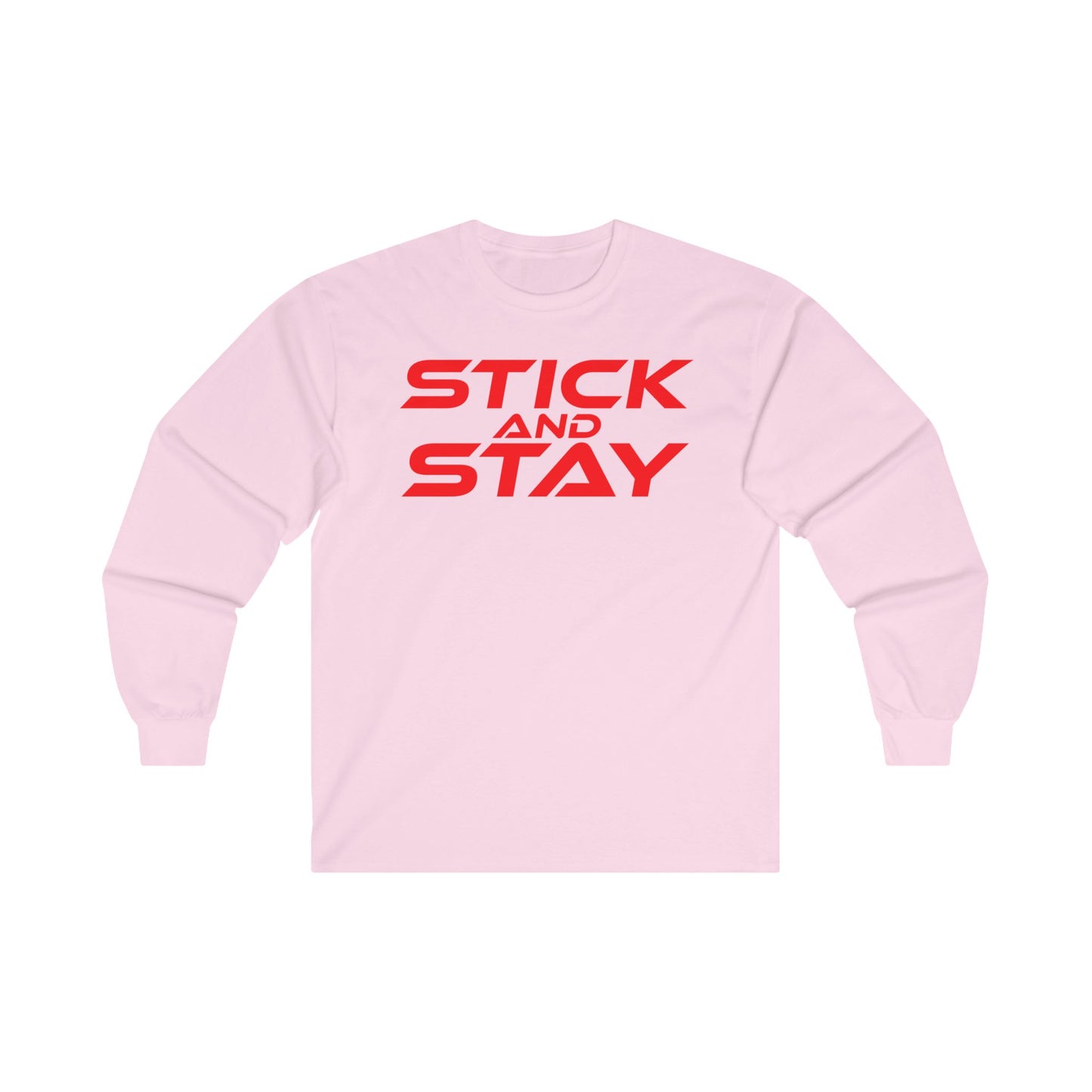 Stick and Stay - Motivational Unisex Long Sleeve Tee