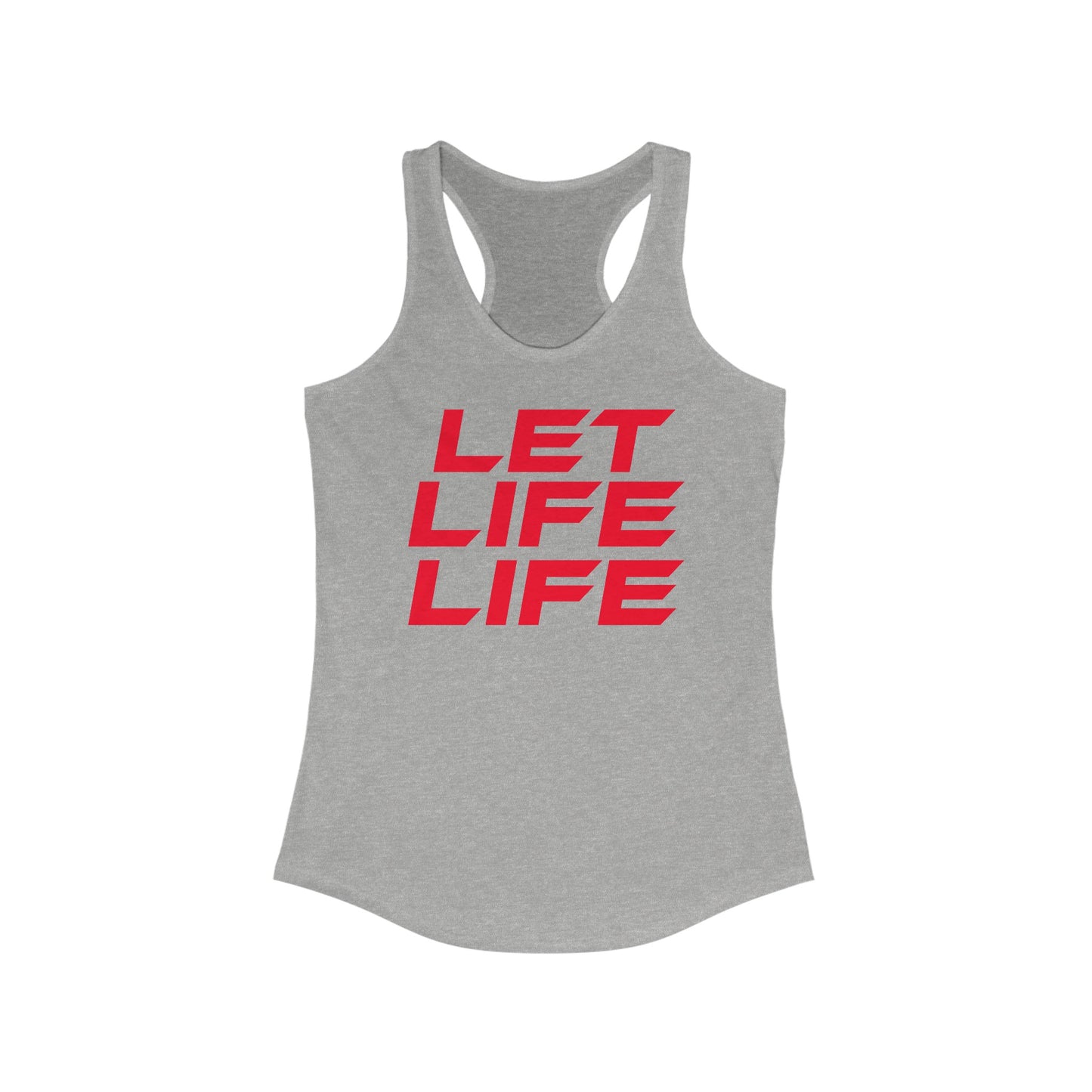 Let Life Life - Women's Ideal Racerback Tank