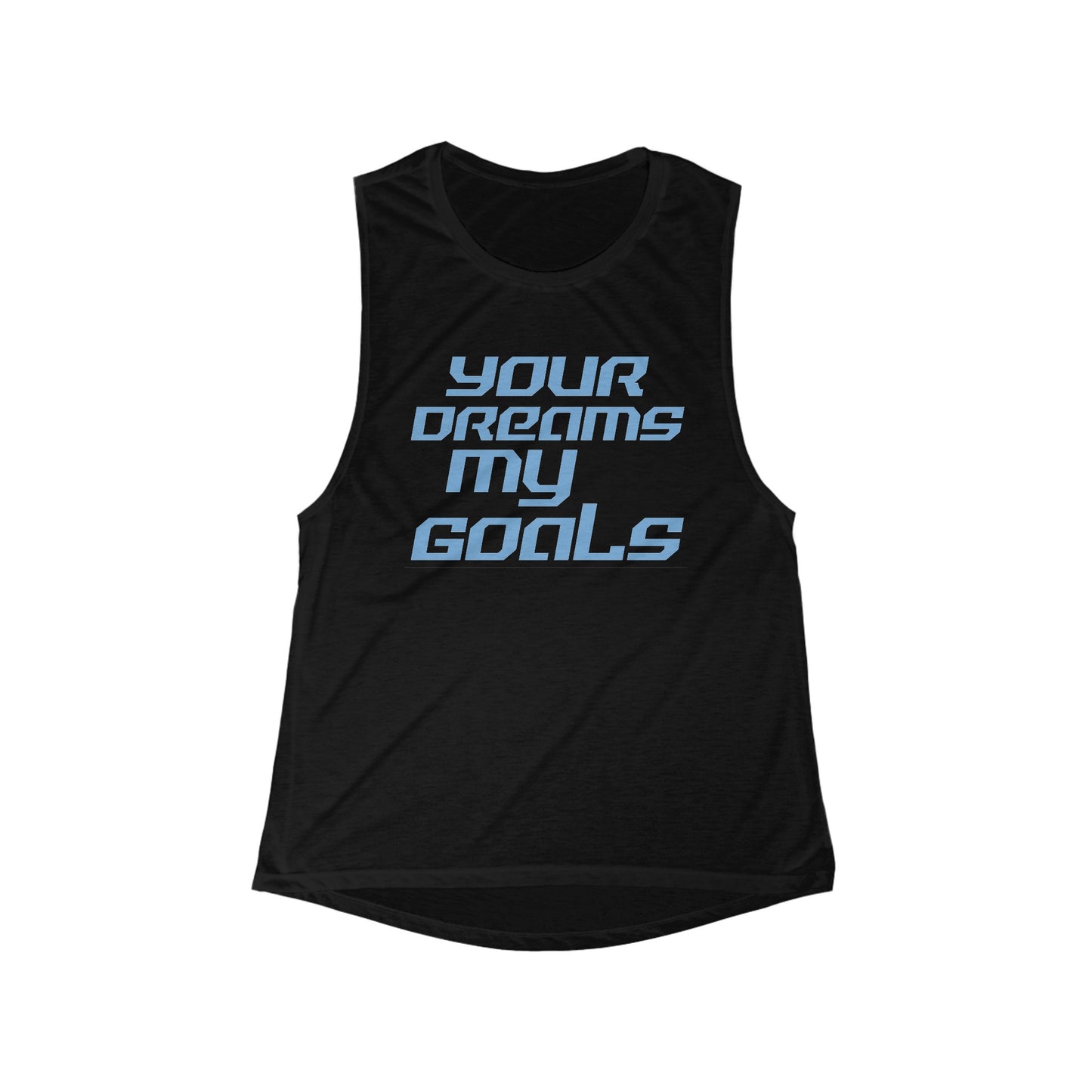 Your Dreams, My Goals - Women's Flowy Scoop Muscle Tank