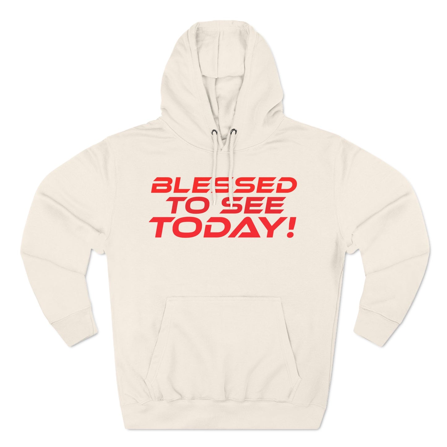 Blessed to See Today Hoodie - Inspirational Fleece Hoodie for Comfort and Style