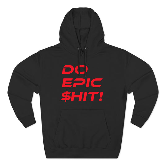 Do Epic $hit - Three-Panel Fleece Hoodie