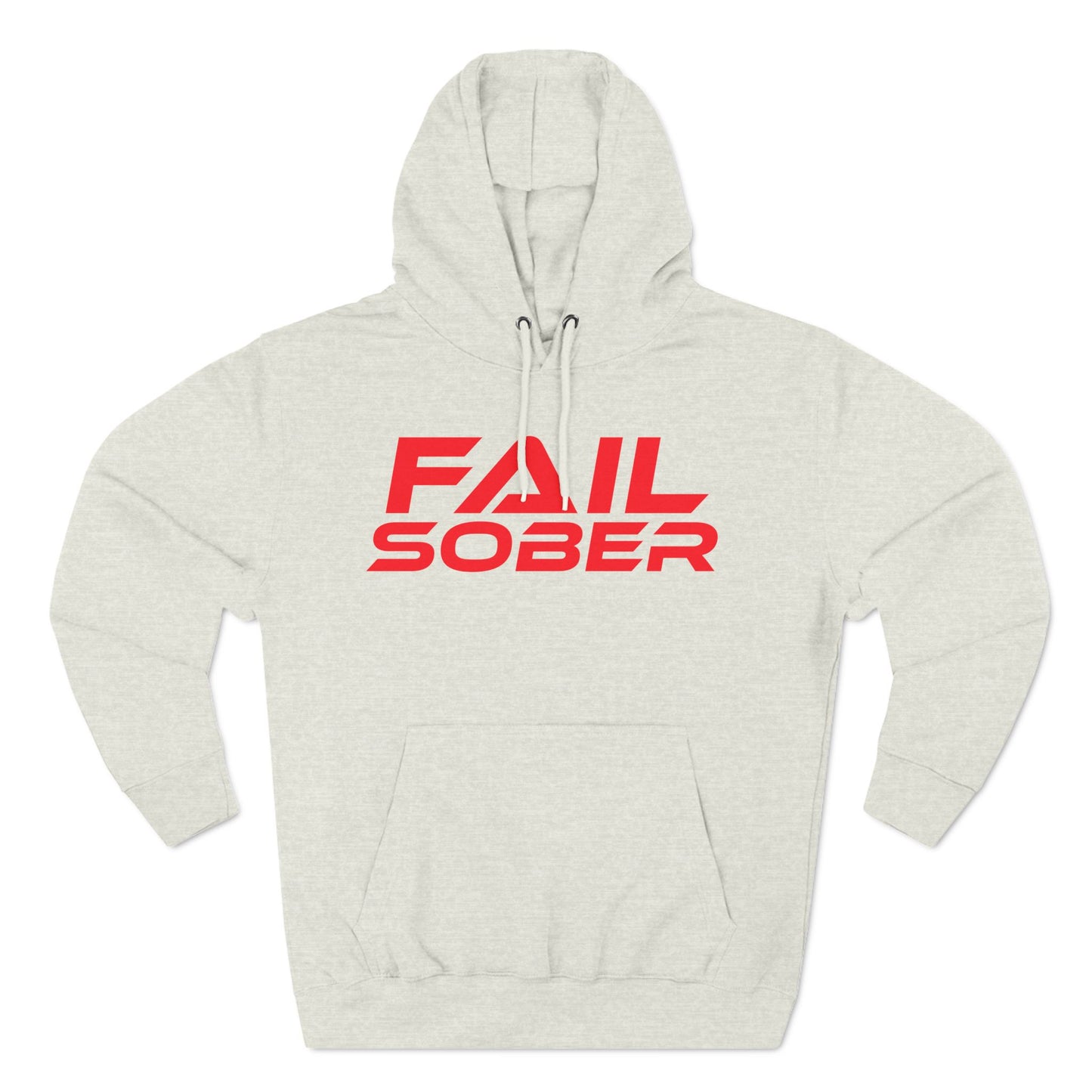 Fail Sober - Three-Panel Fleece Hoodie