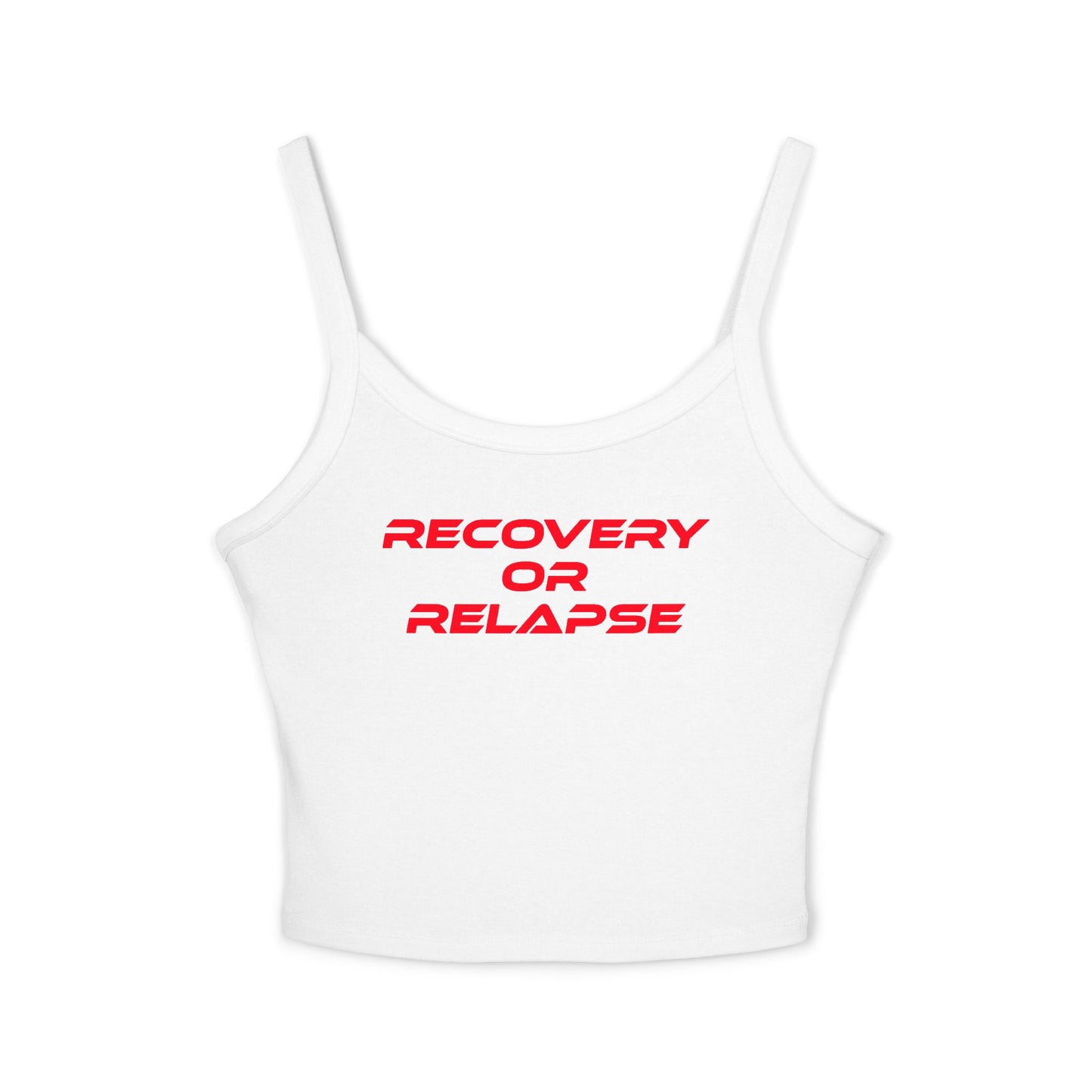 Recovery or Relapse - Women's Spaghetti Strap Tank Top - Motivational Fitness Apparel