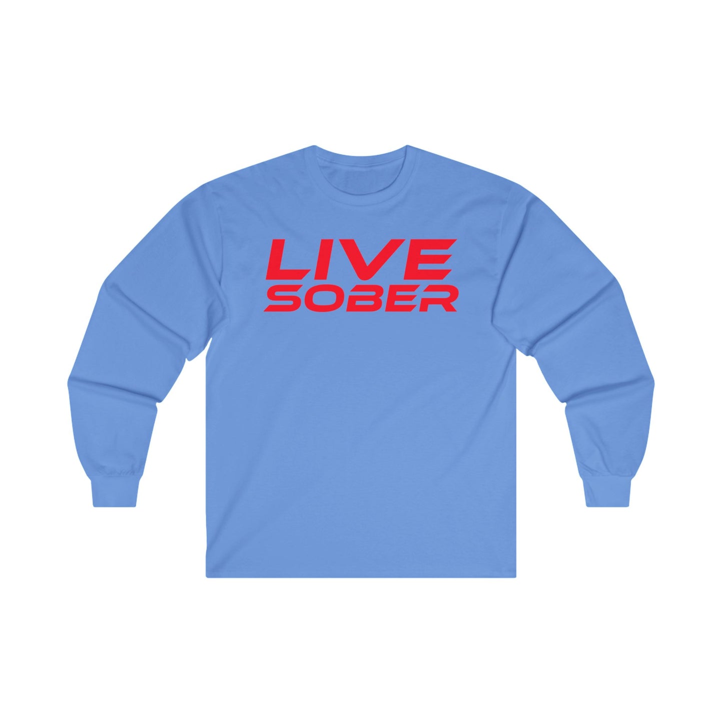 Live Sober - Unisex Ultra Cotton Long Sleeve Tee