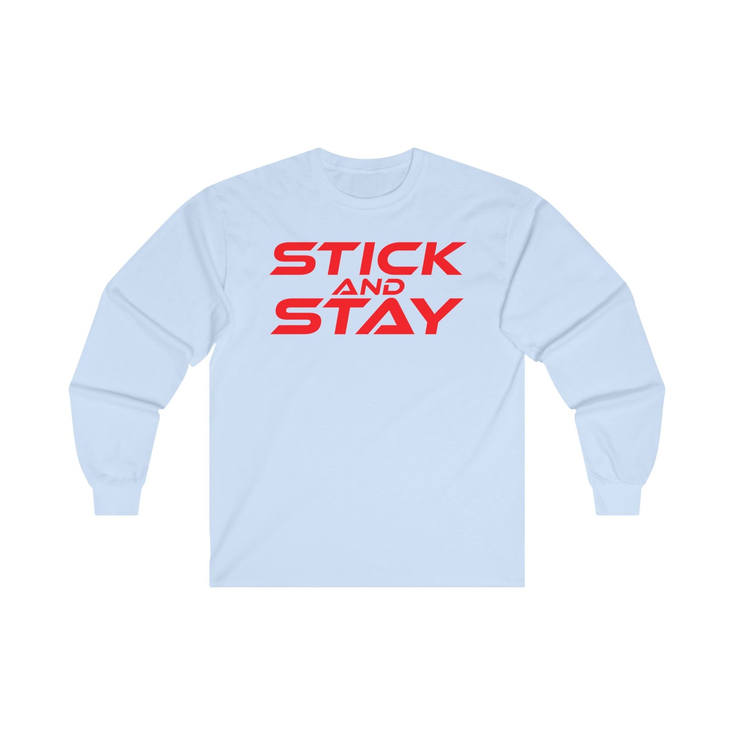 Stick and Stay - Motivational Unisex Long Sleeve Tee