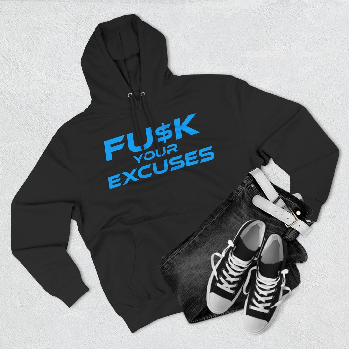 FU$K Your Excuses - Three-Panel Fleece Hoodie