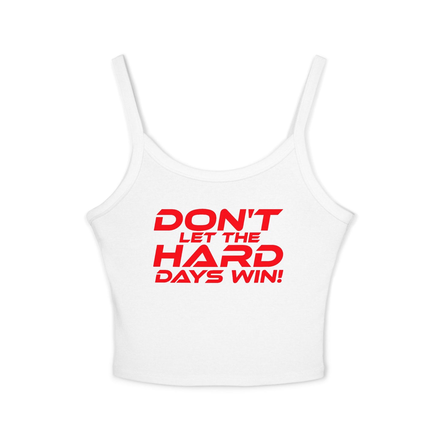 Don't Let The Hard Days Win! - Inspiring Women's Spaghetti Strap Tank Top - 'Don't Let The Hard Days Win!'