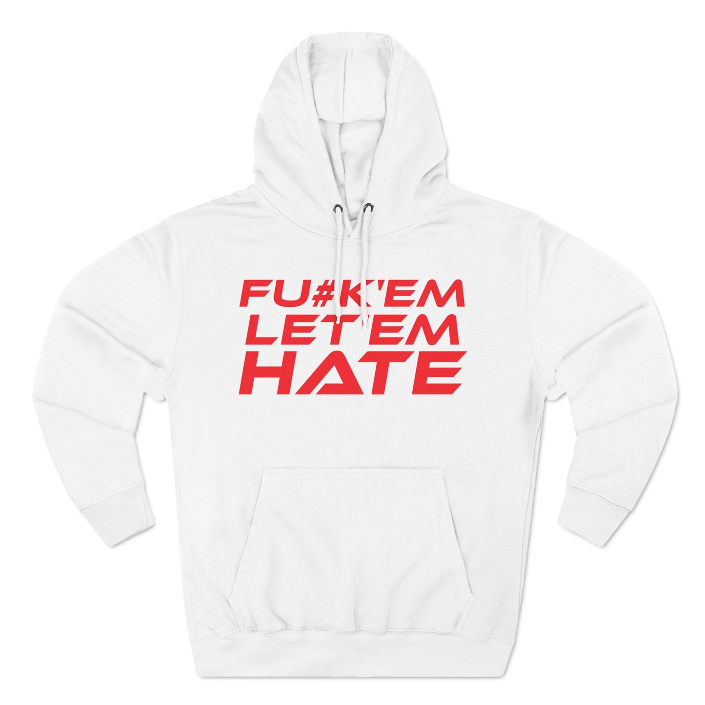 FU#K' Em, Let 'em Hate - Edgy Statement Fleece Hoodie - 'FU#K 'EM, LET 'EM HATE'