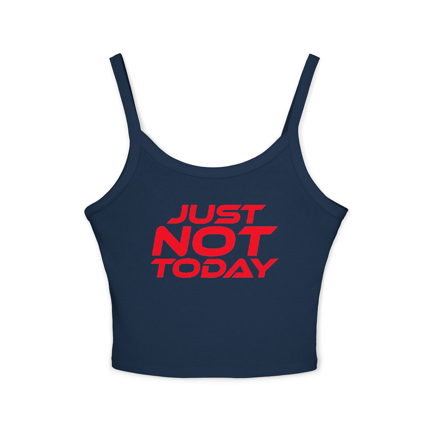 Just Not Today - Women's Spaghetti Strap Tank Top - Casual Summer Wear