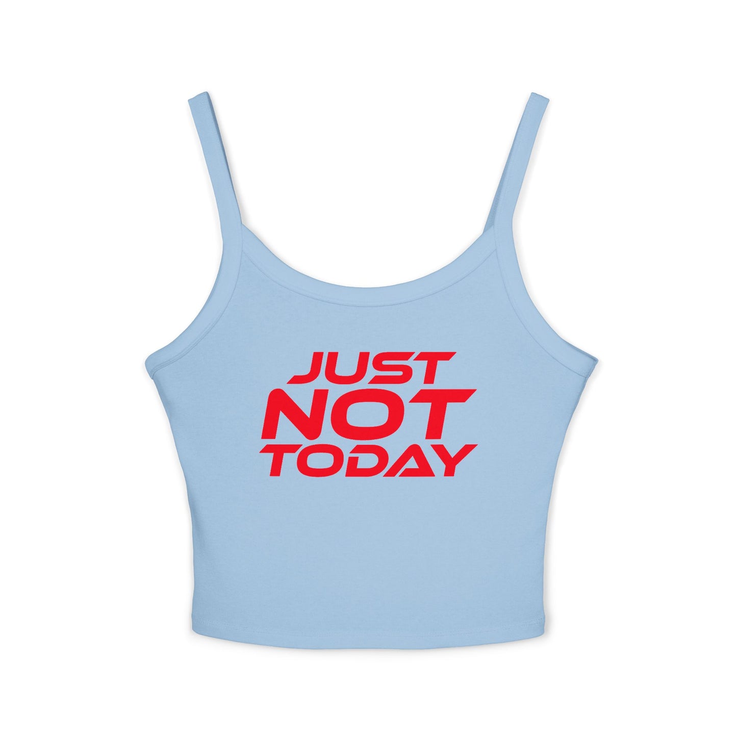 Just Not Today - Women's Spaghetti Strap Tank Top - Casual Summer Wear