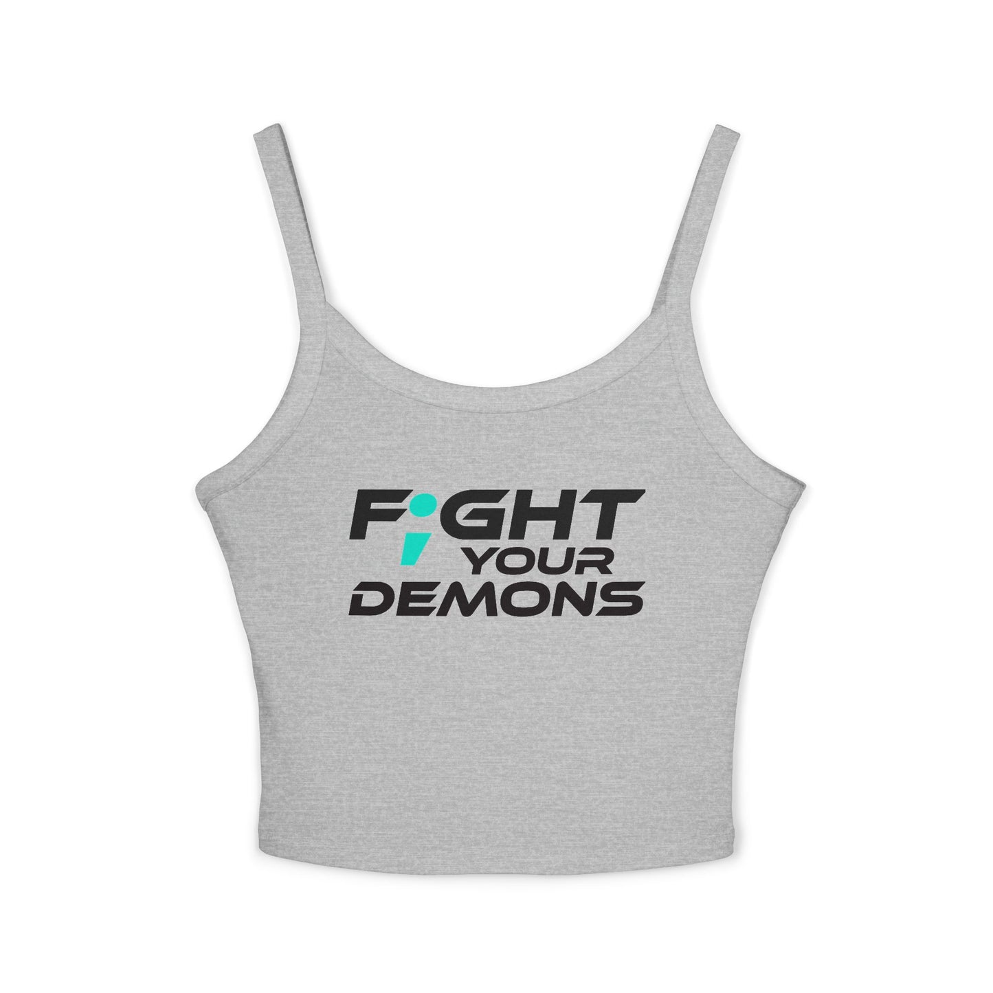 Fight Your Demons (BLACK Font) - Empowering Women's Spaghetti Strap Tank Top