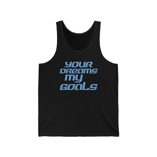 Your Dreams, My Goals - Unisex Jersey Tank