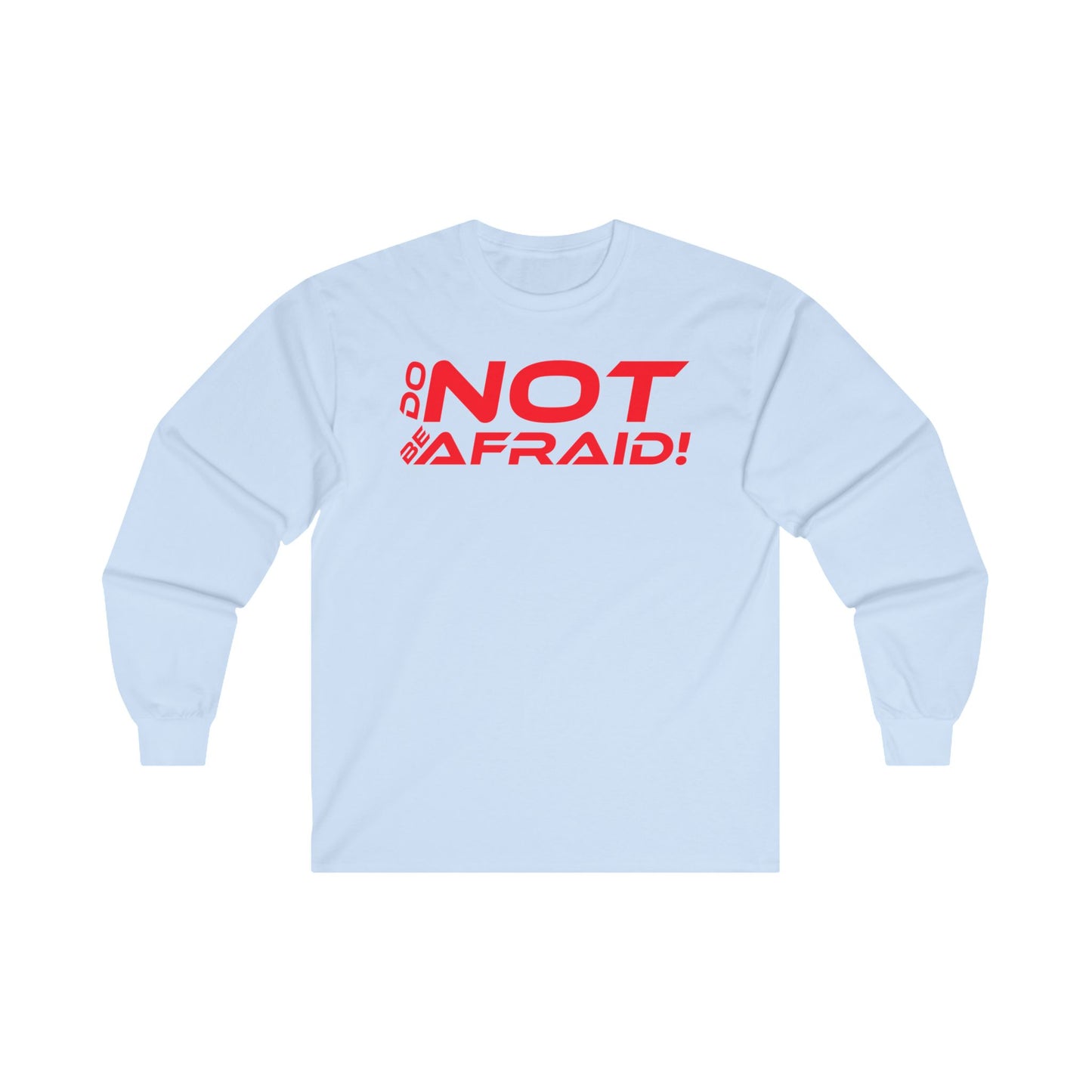 Do Not Be Afraid - Unisex Ultra Cotton Long Sleeve Tee - Motivational Apparel