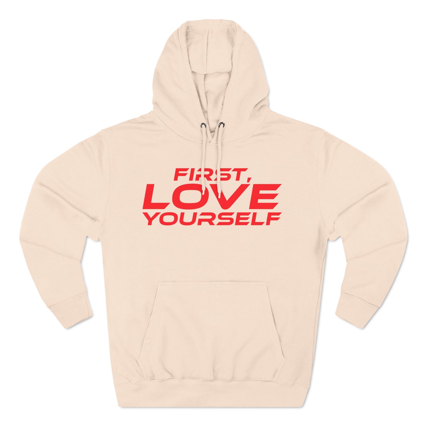 First, Love Yourself - Fleece Hoodie - Cozy Motivational Sweatshirt