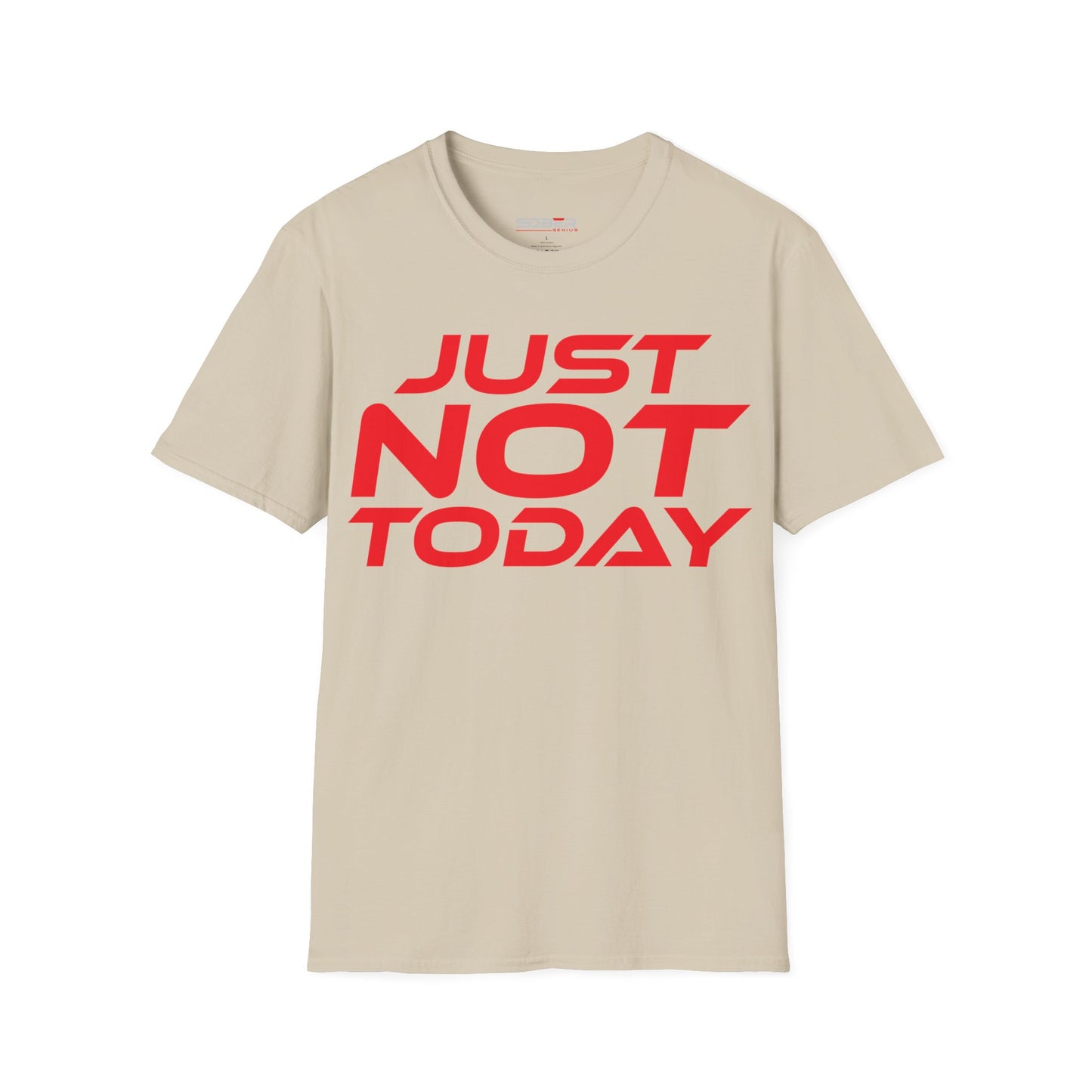 Just Not Today - Unisex Softstyle T-Shirt