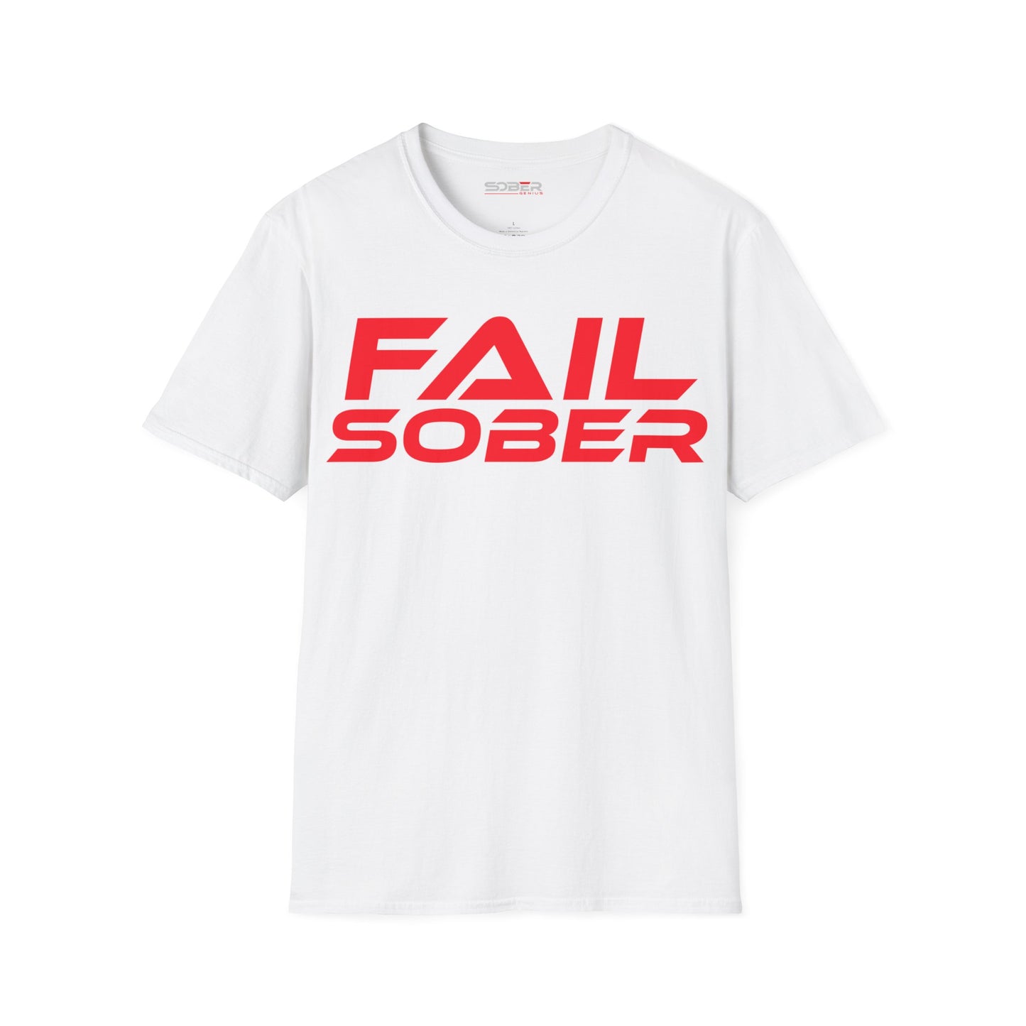 Fail Sober - Unisex Softstyle T-Shirt