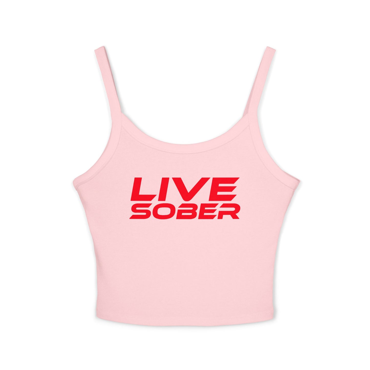 Live Sober - Women's Spaghetti Strap Tank Top - Motivational Fitness Apparel