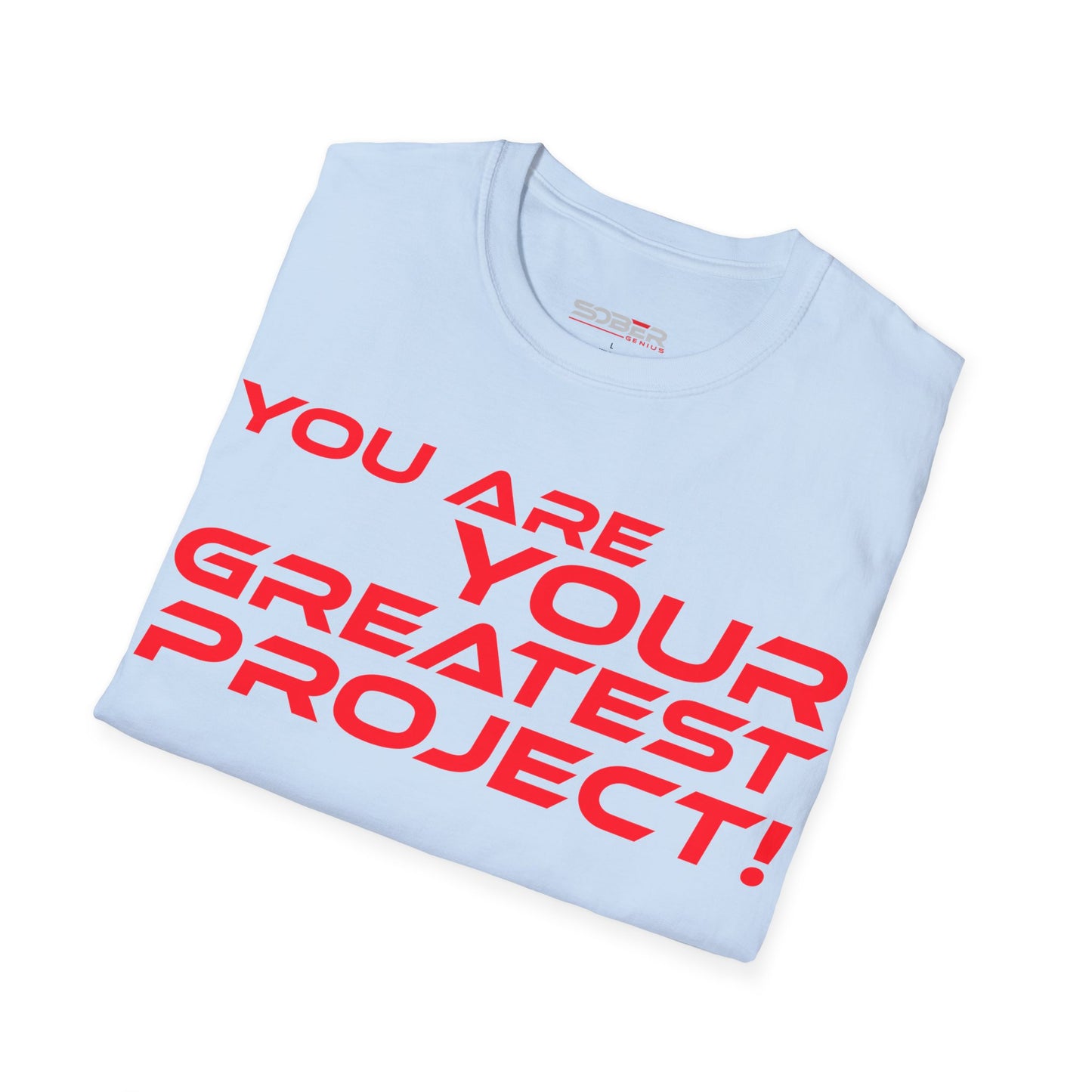 You Are Your Greatest Project! - Inspirational Unisex Softstyle T-Shirt - 'You Are Your Greatest Project!'