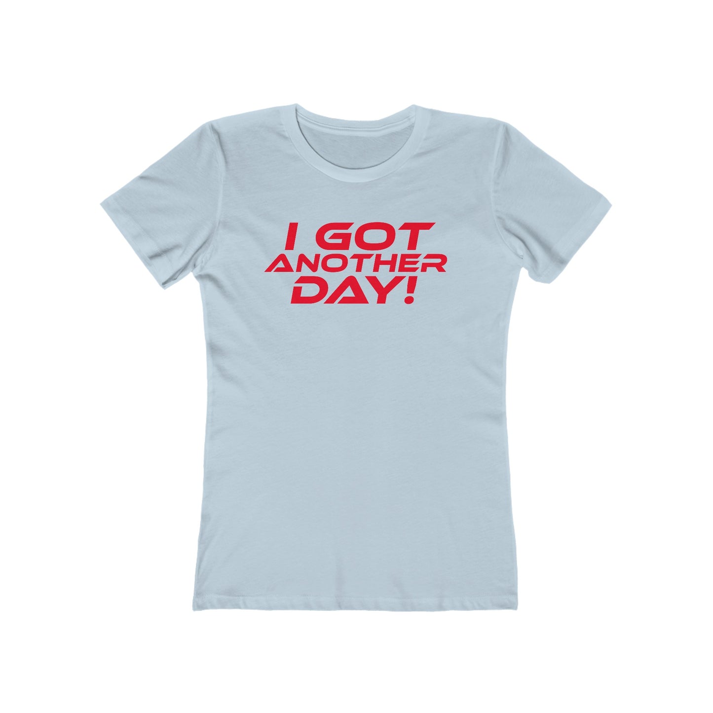 I Got Another Day - The Boyfriend Tee for Women