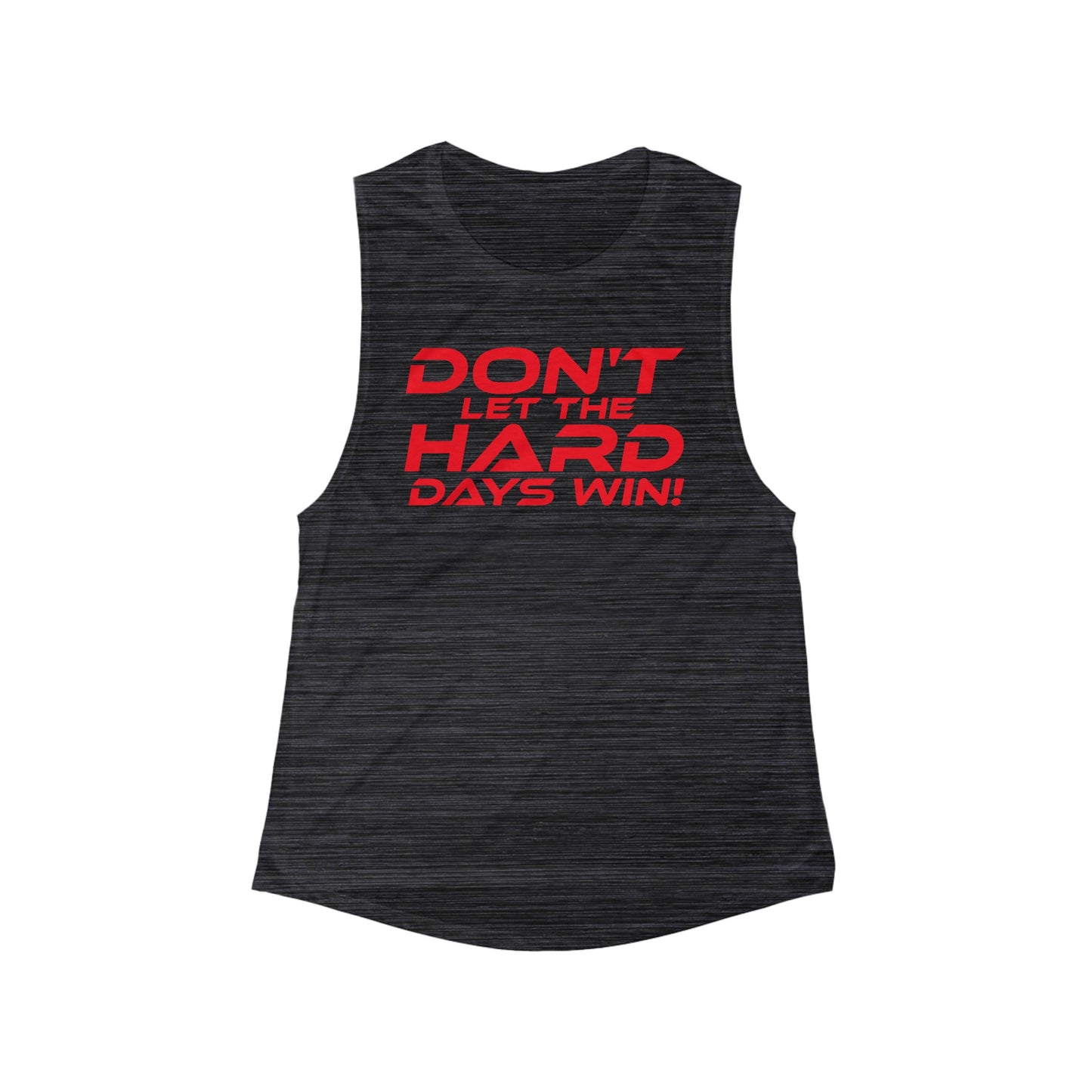 Don't Let The Hard Days Win - Women's Flowy Scoop Muscle Tank