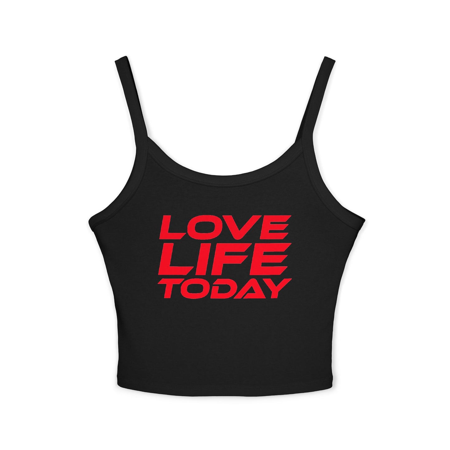 Love Life Today - Spaghetti Strap Tank Top – Motivational Women's Apparel