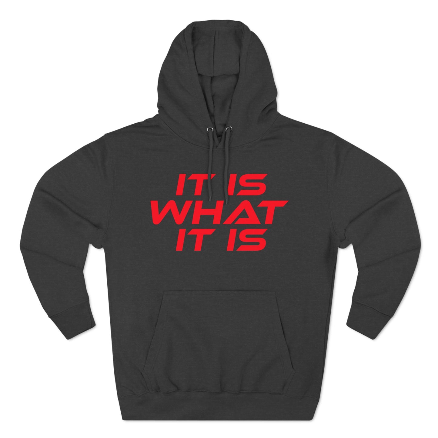 It Is What It Is - Three-Panel Fleece Hoodie