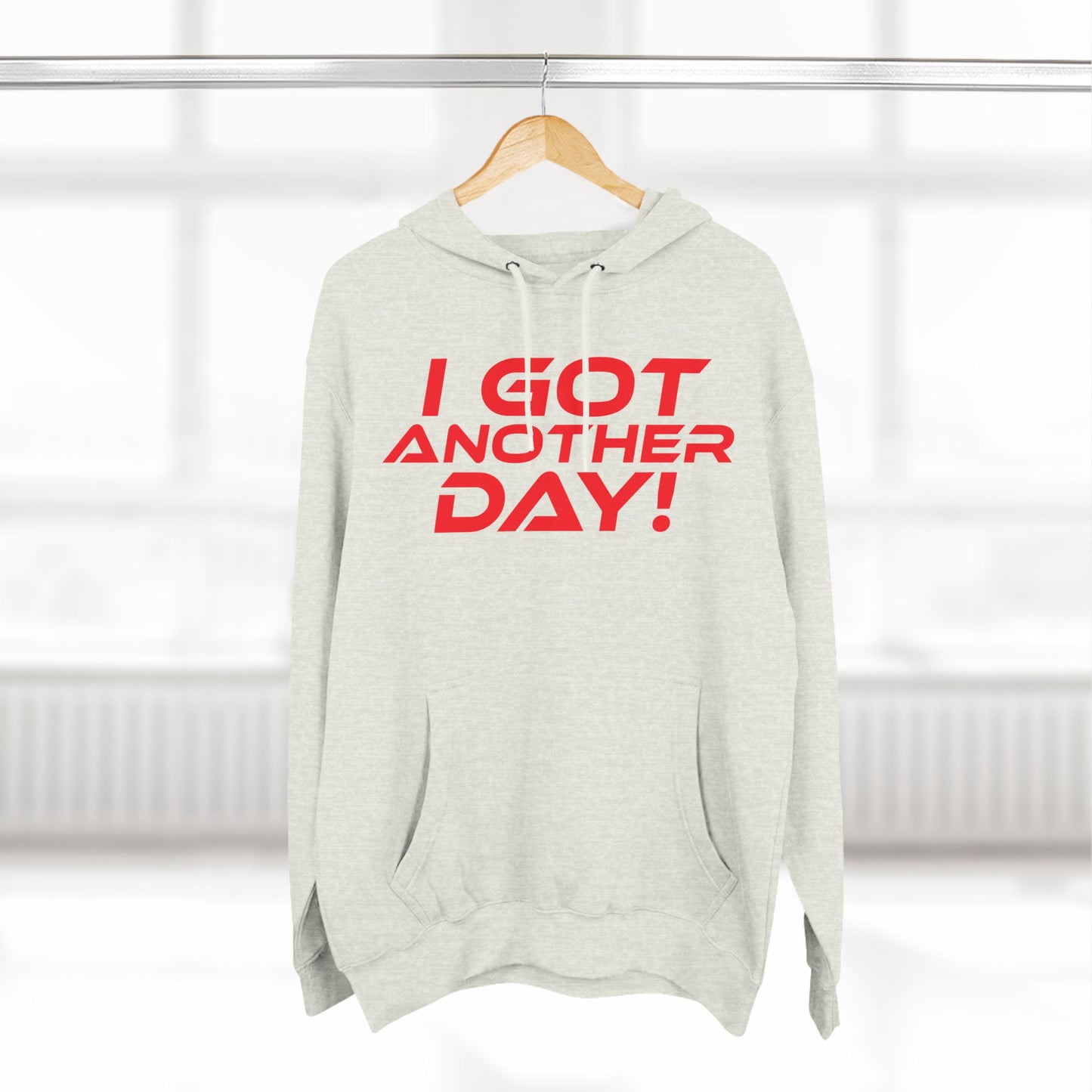 I Got Another Day - Three-Panel Fleece Hoodie